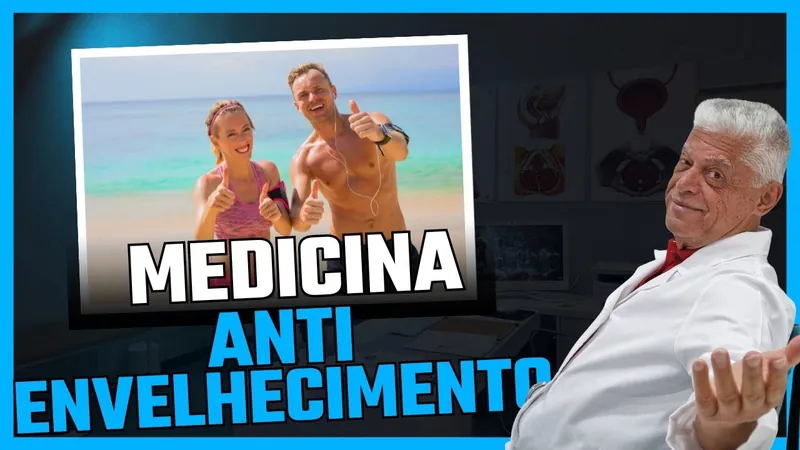 MEDICINA ANTIENVELHECIMENTO OU ANTIAGING